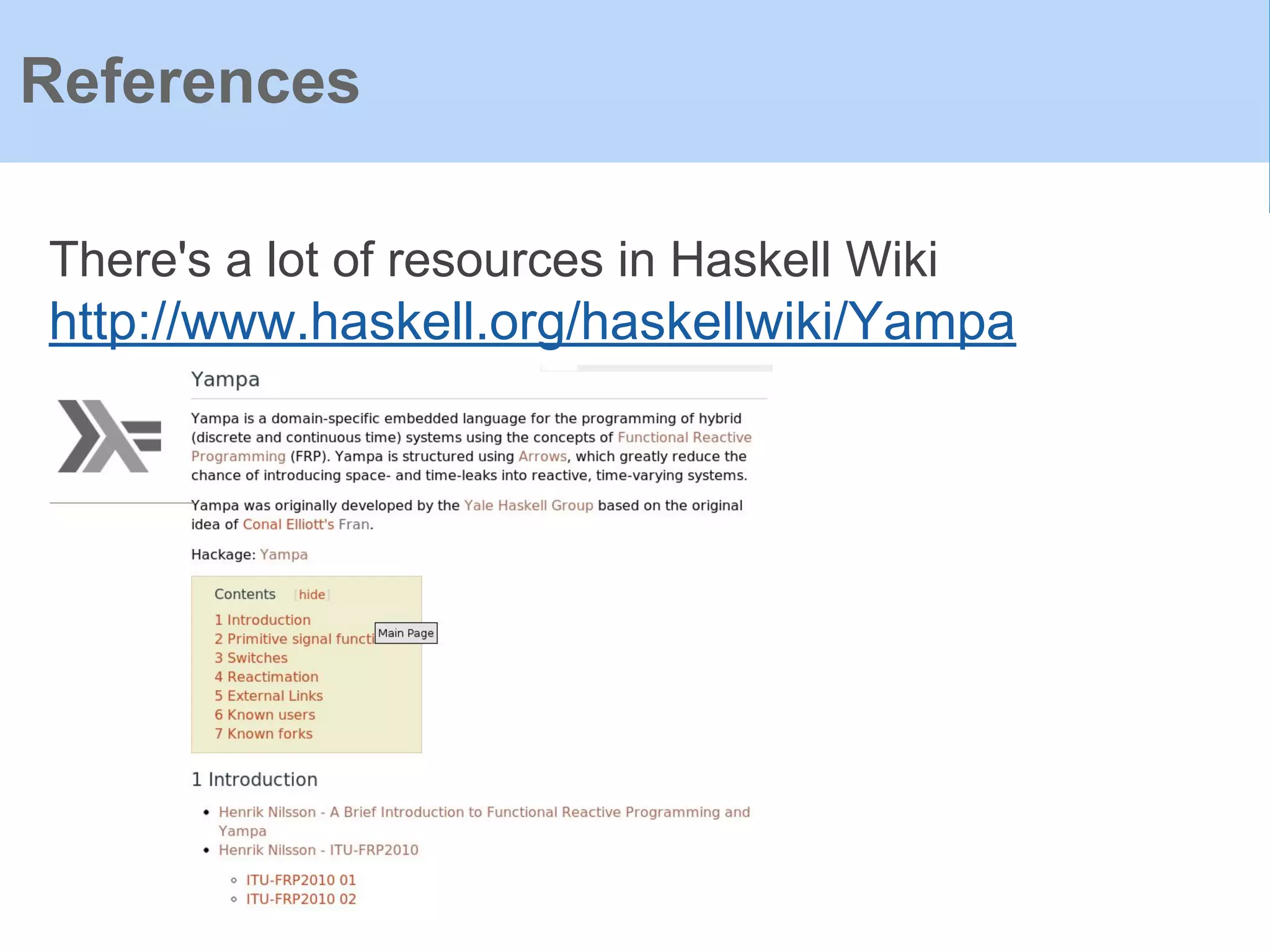 References
There's a lot of resources in Haskell Wiki
http://www.haskell.org/haskellwiki/Yampa
 