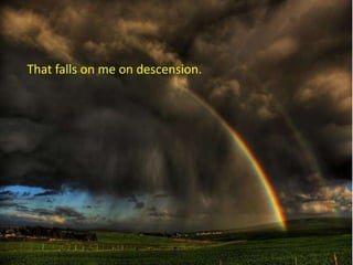 That falls on me on descension.
 