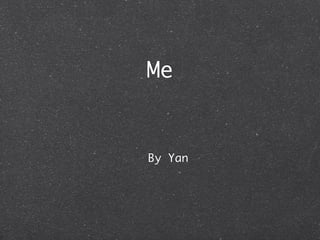 Me


By Yan
 