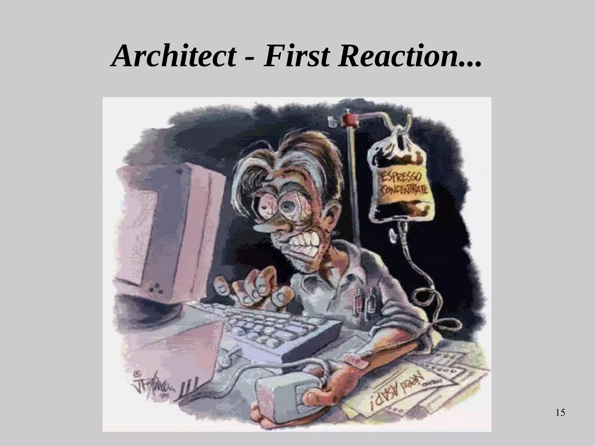15
Architect - First Reaction...
 
