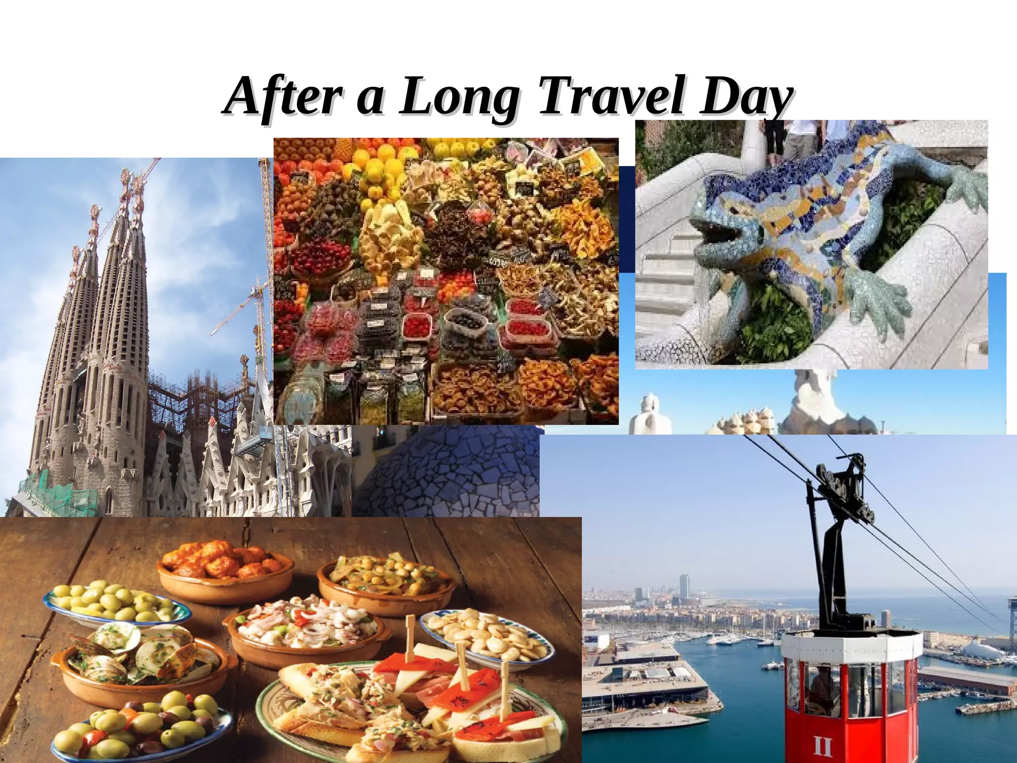 5
After a Long Travel DayAfter a Long Travel Day
 