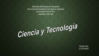 Republica Bolivariana de Venezuela
Vice-rectorado Académico Facultad en Ingeniería
Universidad Fermín Toro
Cabudare, Edo-Lara
Yanalís Diaz
CI:25748430
 