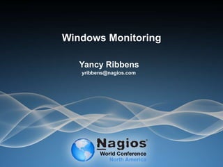 Windows Monitoring
Yancy Ribbens
yribbens@nagios.com
 