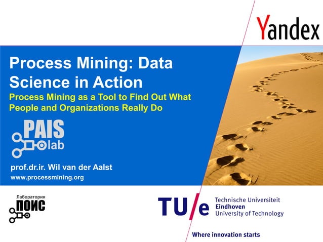 Process Mining: Data Science in Action - Wil van der Aalst, TU/e, DSC/e ...