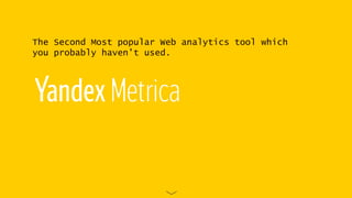 The Second Most popular Web analytics tool which
you probably haven’t used.
 