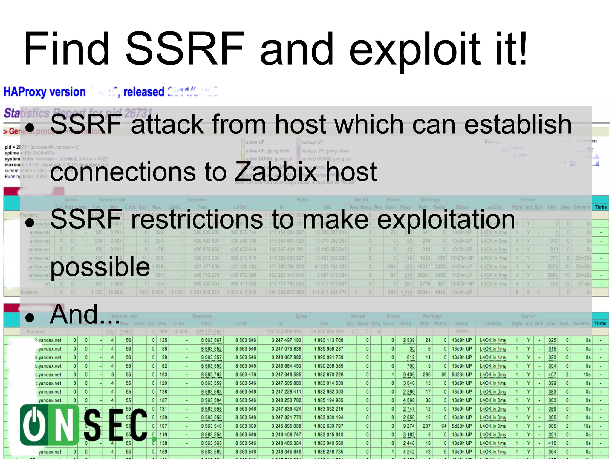Find SSRF and exploit it!
●   SSRF attack from host which can establish
    connections to Zabbix host
●   SSRF restrictions to make exploitation
    possible
●   And...
 