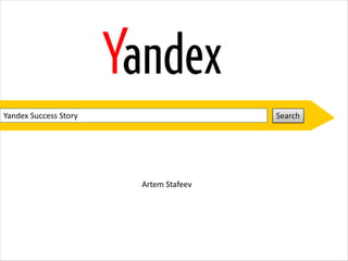 Yandex Success Story Search
Artem Stafeev
 
