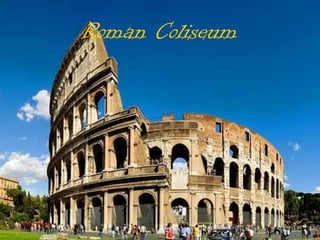 Roman Coliseum
 