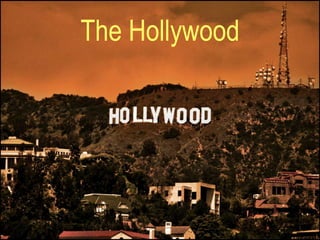 The Hollywood
 