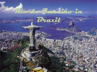 Rio de Janeiro in
     Brazil
 