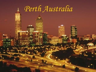 Perth Australia
 