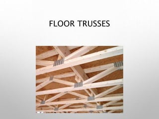 FLOOR TRUSSES
 