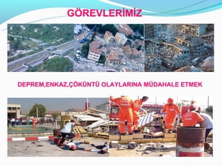 Ö鷡ճİİ




DEPREM,ENKAZ,ÇÖKÜNTÜ OLAYLARINA MÜDAHALE ETMEK
 