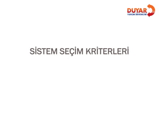 SİSTEM SEÇİM KRİTERLERİ
 
