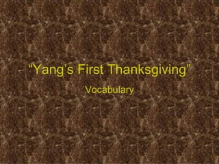 “ Yang’s First Thanksgiving” Vocabulary 
