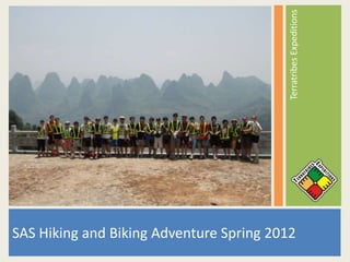Terratribes Expeditions
SAS Hiking and Biking Adventure Spring 2012
 