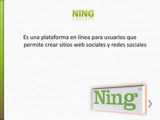 Es una plataforma en línea para usuarios que
permite crear sitios web sociales y redes sociales
 