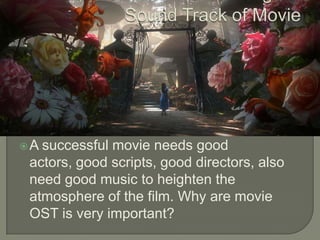 How to Make A Great Original Sound Track of Movie A successful movie needs good actors, good scripts, good directors, also need good music to heighten the atmosphere of the film. Why are movie OST is very important?