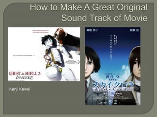 How to Make A Great Original Sound Track of MovieKenji Kawai