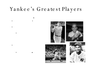 Yankee’s Greatest Players ’        