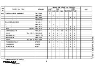 FIG.
Nº.
1050D
YB40T YB41T YB42T
1040
YB40
1030
YB41 YB42YB31
NOME DA PEÇA CÓDIGO
QUANT. DE PEÇAS POR PRODUTO
OBS.:
YB40.64770-2a.EDIÇÃO-YB-0-01/96
LISTA DE CONJUNTOS (TRATOR)
3
20-01 CONJUNTO CAIXA EMREAGEM YB31.20050 1
" " " YB40.20051 1
" " " YB41.20050 1 1 1 1
" " " YB40T.20051 1
CAIXA DE EMBREAGEM YB31.20111 1
- " " YB40.20113 1 1
- " " YB41.20113 1 1 1 1
- PINO 12D-45c YB40.20130 2 2 2 2 2 2 2
- TAMPA ROSCA 14 YB40.20151 10 10 10 10 10 10
- BUCHA 35d-39D-21L YB40.20530 4 4 4 4 4 4 4
- GRAXEIRA M6 YB40T.11170 2 2 2 2 2 2 2
- PLUG SENSOR YB40.43670 1 1 1 1 11
- BUCHA 20d-25D-12L TC10.22200 4 4 4 4 4 4 4
- PINO DE EXPANSÃO SP10X20 2 4 2 2 6 4 4
- CONTRA PINO CP4X40 1 1 1 1 1 1
- BUJÃO PT1/8" PLT014 1 1 1 1 1 1
 
