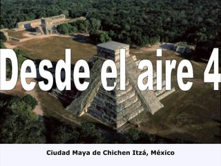 Desde el aire 4 Ciudad Maya de Chichen Itzá, México 