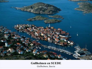 Gullholmen en SUEDE
Gullholmen, Suecia
 