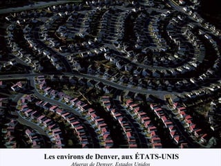 Les environs de Denver, aux ÉTATS-UNIS
Afueras de Denver, Estados Unidos
 