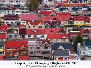 Le quartier de Changping à Beijing en CHINE
El Barrio de Changping en Beijing, China
 