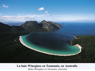 La baie Wineglass en Tasmanie, en Australie
Bahía Wineglass en Tasmania, Australia
 