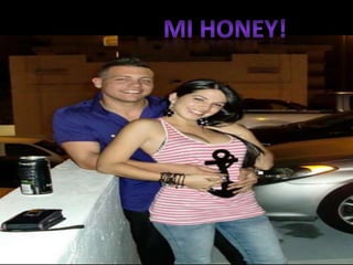 Mi honey!