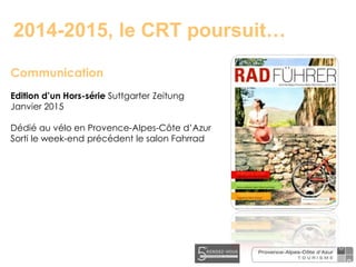 Communication
Edition d’un Hors-série Suttgarter Zeitung
Janvier 2015
Dédié au vélo en Provence-Alpes-Côte d’Azur
Sorti le...
