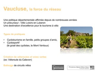 Une politique départementale affirmée depuis de nombreuses années
Un précurseur : Vélo Loisirs en Luberon
Une destination ...