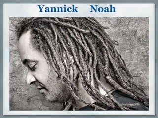   Yannick     Noah 