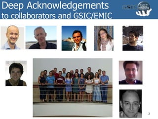 Deep Acknowledgements
to collaborators and GSIC/EMIC
2
 