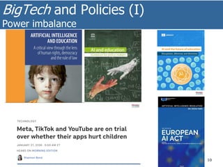 BigTech and Policies (I)
Power imbalance
10
 