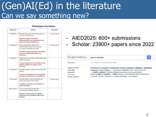 (Gen)AI(Ed) in the literature
Can we say something new?
2
- AIED2025: 800+ submissions
- Scholar: 23900+ papers since 2022
 