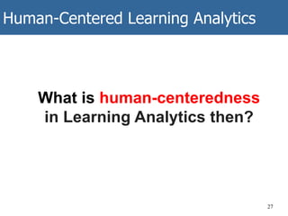 Human-Centered Learning Analytics and Artificial Intelligence in ...