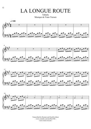 12

                             LA LONGUE ROUTE
                                            Tabarly
                                    Musique de Yann Tiersen
             q=100
                                                                            
      

                                                           
                                   
         


       
                                                                        
 6

                                                     

                                           
                    



                                 
 11

                    

                        
                                     



            
 16

                                                                           
               

                      
                                           


                                Transcribed by Romain and fixed by Idwer
                                    - www.youtube.com/mcflan1586 -
                                         - www.music-id.com -
 