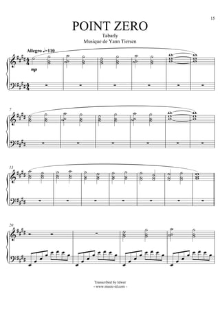 15

                                         POINT ZERO
                                                            Tabarly
                                                    Musique de Yann Tiersen
        Allegro q=110
                                                                                                 
                                                         
                                                                                           
                                                                                                             
                                                                                                              
                                                                                      
          mp


                                                                                                       
      


                                                                                                  
                                                                                                            
7

      
                  
                                             
                                                            
                                                                   
                                                                                         
                                                                                                            


                                                                                                        


                                                                                               
13

      
              
                              
                                       
                                                   
                                                        
                                                                  
                                                                          
                                                                                          
                                                                                                           
                                                                                                              
                                                                                                      

                                                                                                       


20
                                                                                                      
                                                                        
                                                                                       
                                                                                                           
                                                                                                              

                                                                                         
                                                                                        


                                                        Transcribed by Idwer
                                                        - www.music-id.com -
 