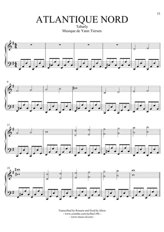 33

                   ATLANTIQUE NORD
                                           Tabarly
                                   Musique de Yann Tiersen

                                                                     
                                                                               

                                            
                               
                                                     


 
6

                                      
                                                                               

                                         
                                         
                                             
                                        

                                                                              
                                                       
11

                                                                           
                                                                   

                                                      
                                   
                                         


                                                                       
16

                                                                       
                                                     

                                    
                            
                                    

                               Transcribed by Romain and fixed by Idwer
                                   - www.youtube.com/mcflan1586 -
                                        - www.music-id.com -
 