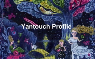 Yantouch Profile
Ken Ouyang 8/2016
 