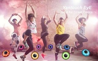 Yantouch EyE
Best for Street Dance
 