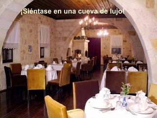 ¡Siéntase en una cueva de lujo! 