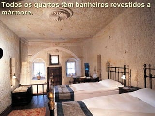 Todos os quartos têm banheiros revestidos a mármore.  