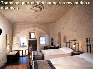 Todos os quartos têm banheiros revestidos a mármore.  