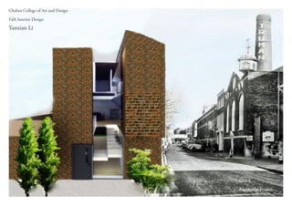 Chelsea College of Art and Design

FdA Interior Design

Yanxian Li




                                    Unit 7

                                    Residential Project
 