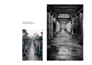 In  Golders  Green  Park
Scenario  of  being  left  over
 