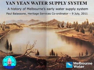 Yan Yean Water Supply System A history of Melbourne’s early water supply system