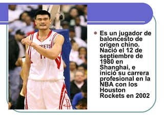 Es un jugador de baloncesto de origen chino. Nació el 12 de septiembre de 1980 en Shanghai, e inició su carrera profesional en la NBA con los Houston Rockets en 2002 